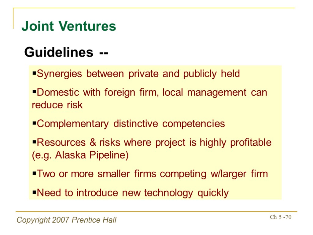 Copyright 2007 Prentice Hall Ch 5 -70 Joint Ventures Guidelines -- Synergies between private